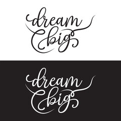 DREAM BIG - hand lettering calligraphy inscription. Isolated on white and black  background. EPS 10
