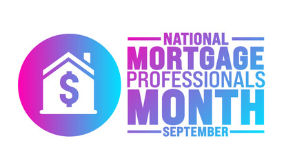 National Mortgage Professionals Month is observed every year in September. Holiday concept. Template for background, banner, card, poster, placard, design template with unique shapes