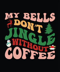 Naklejka premium MY BELLS DON'T JINGLE WITHOUT COFFEE THISRT DESIGN