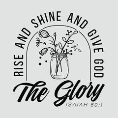 Rise and Shine Give God Glory SVG PNG, Religious Quotes, Positive quotes, Christian Quotes, Inspirational quotes, Motivational quotes