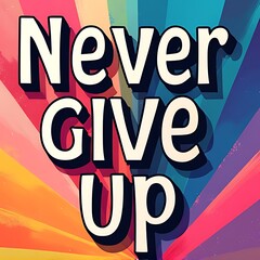 Never Give Up (T-shirt Design Motivational Quote, Illustartion,Typography,Banner,Poster)