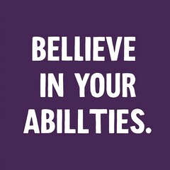 Fototapeta premium Believe in your abilities (T-shirt Design Motivational Quote, Illustartion,Typography,Banner,Poster)