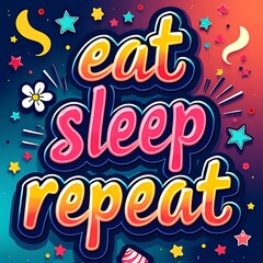 Fototapeta premium eat sleep repeat (T-shirt Design Motivational Quote, Illustartion,Typography,Banner,Poster)