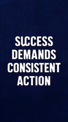 Fototapeta premium Success demands consistent action (T-shirt Design Motivational Quote, Illustartion,Typography,Banner,Poster)