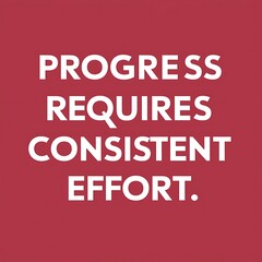 Progress requires consistent effort (T-shirt Design Motivational Quote, Illustartion,Typography,Banner,Poster)