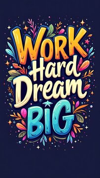 Work Hard Dream Big (T-shirt Design Motivational Quote, Illustartion,Typography,Banner,Poster)