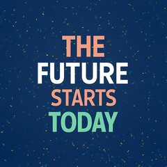 The future starts today (T-shirt Design Motivational Quote, Illustartion,Typography,Banner,Poster)