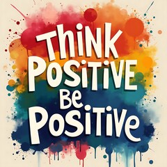 Think Positive Be Positive (T-shirt Design Motivational Quote, Illustartion,Typography,Banner,Poster)