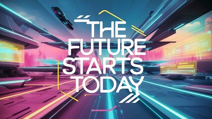 Obraz premium The future starts today (T-shirt Design Motivational Quote, Illustartion,Typography,Banner,Poster)