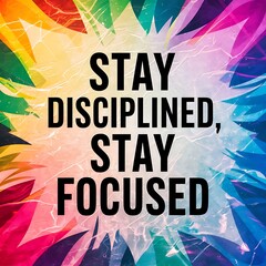 Stay disciplined, stay focused (T-shirt Design Motivational Quote, Illustartion,Typography,Banner,Poster)