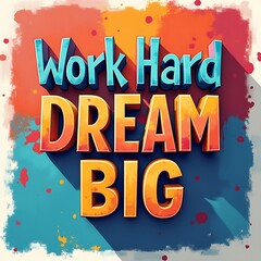 Work Hard Dream Big (T-shirt Design Motivational Quote, Illustartion,Typography,Banner,Poster)