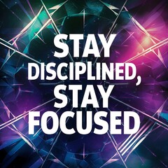 Naklejka premium Stay disciplined, stay focused (T-shirt Design Motivational Quote, Illustartion,Typography,Banner,Poster)