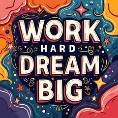 Work Hard Dream Big (T-shirt Design Motivational Quote, Illustartion,Typography,Banner,Poster)