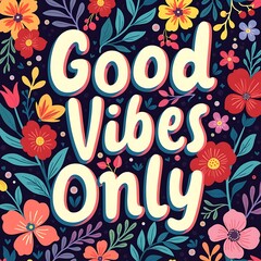 Good Vibes Only (T-shirt Design Motivational Quote, Illustartion,Typography,Banner,Poster)