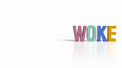 The woke text for modern social justice movements 3d rendering.