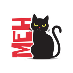 Sillouette of an angry moody cat with a funny quote meh. Vector illustration for tshirt, website, clip art, poster and custom print on demand merchandise.