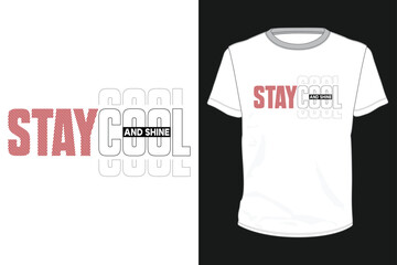Stay Cool And Shine, typography vector design for t-shirt print