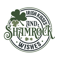 Irish Kisses and Shamrock Wishes SVG | St Patrick Svg | St Patrick's Day Svg | Shamrock Svg | Clover Svg