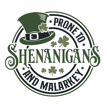 Prone to Shenanigans and Malarkey SVG | St. Patrick's Day Svg | Funny St Patricks Svg | Lucky Clover Svg | Lucky Svg