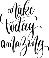 make today amazing - hand lettering inscription text calligraphy vector illustration