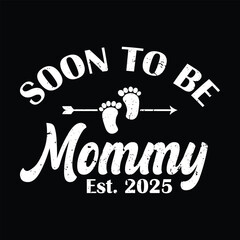 Soon to Be Mommy 2025. Pregnancy Announcement New Dad Mother's Day Funny Tshirt Design