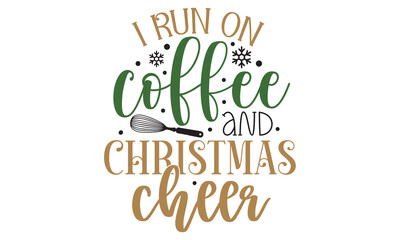 I run on coffee and christmas cheer, new Christmas design