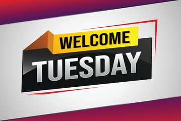 welcome Tuesday word text concept icon logo sign symbol vector day note 3d style for use landing page, template, ui, web, mobile app, poster, banner, flyer, backdrop, gift card, coupon

