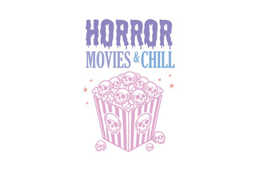 horror movies and chill, funny Halloween SVG T shirt design