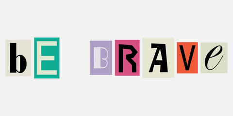 Inspirational wall art displaying the message to be brave in colorful typography