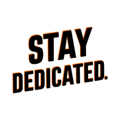 workout fitness gym bodybuilding concept design for fashion graphics, posters, t shirt prints stay dedicated 