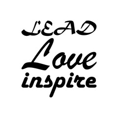 lead love inspire black letters quote