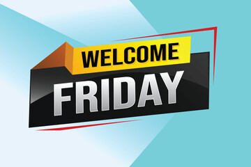 welcome friday word text concept icon logo sign symbol vector note 3d style for use landing page, template, ui, web, mobile app, poster, banner, flyer, backdrop, gift card, coupon

