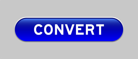 Blue color capsule shape button with word convert on gray background