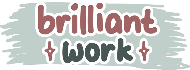 Brilliant work Hand lettering sticker