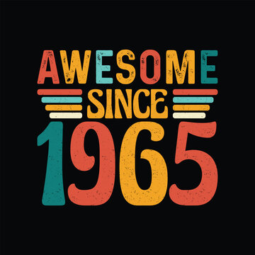 Awesome Since 1965, Born in a Legendary Year of Iconic Style, Timeless Vintage T-Shirt Design for the Retro Enthusiast Who Lives for Authenticity and Classic Fashion