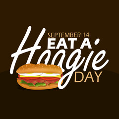 National Eat A Hoagie Day event food banner. A hoagie sandwich with bold text on dark brown background to celebrate on September 14th
