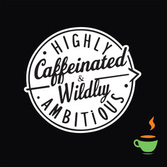 Highly Caffeinated & Wildly Ambitious Sticker