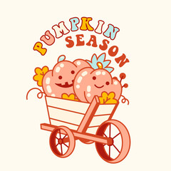 Thanksgiving pumpkins in a wheelbarrow and fun positive phrase : Pumpkin Season. Happy fall or cottage core Halloween mood print. Retro farming or harvest concept. Hand drawn cheerful Isolated vector