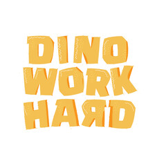 Dino Work Hard