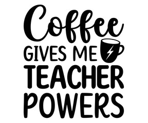 Coffee Gives Me Teacher Powers Svg,Coffee,Funny Coffee,Coffee Lovers,Coffee Half,With Coffee,books coffee,Coffee Hobby, Caffeine Queen,Retro Coffee