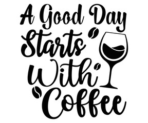 A Good Day Starts With Coffee Svg,Coffee,Funny Coffee,Coffee Lovers,Coffee Half,With Coffee,books coffee,Coffee Hobby, Caffeine Queen,Retro Coffee