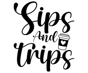 sips And trips Svg,Coffee,Funny Coffee,Coffee Lovers,Coffee Half,With Coffee,books coffee,Coffee Hobby, Caffeine Queen,Retro Coffee