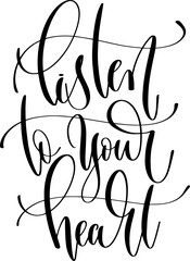 listen to your heart - hand lettering inscription text calligraphy vector illustration phrase, positive quote