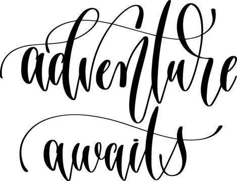 adventure awaits - hand lettering inscription text calligraphy vector illustration phrase, positive quote