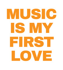 T-Shirt Design music is my first love