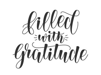 Filled with Gratitude Phrase. Vector Hand Lettering for Thanksgiving Day Holiday. Usable for Greeting Card, Banner, Invitation or Poster.