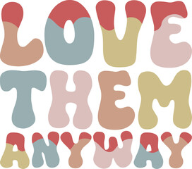 Love Them Anyway - Christian SVG T-shirt Design