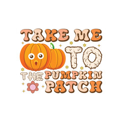 Naklejka premium Take Me To The Pumpkin Patch - Funny Halloween shirt design vector, Retro Halloween illustration, Quotes Halloween Typography T-shirt Design 