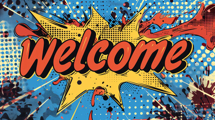Explosive comic book style welcome sign with halftone dots, perfect for greeting cards, posters, and website banners