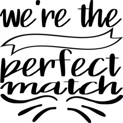 we're the perfect match